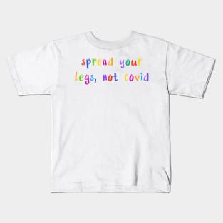 spread your legs not covid Kids T-Shirt